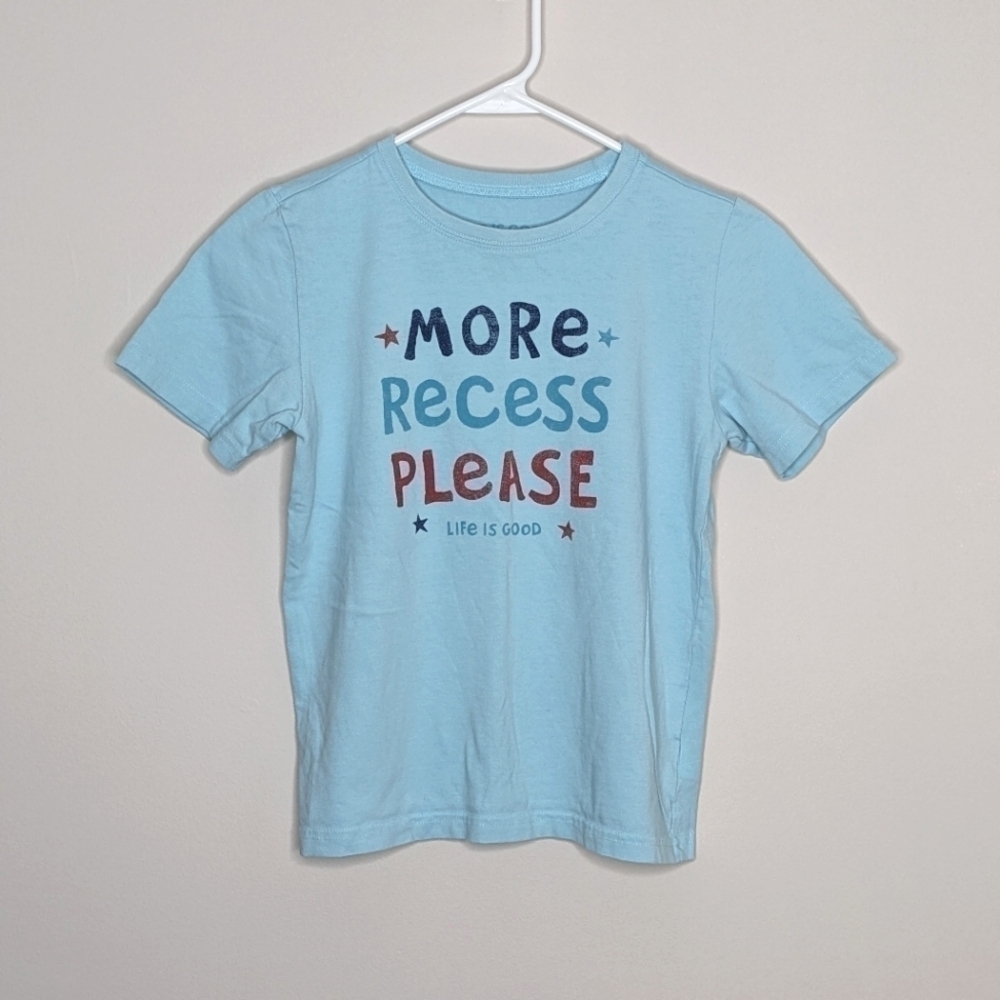 Life is Good More Recess Please Shirt M 7/8